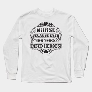 Doctors Need Heroes Long Sleeve T-Shirt